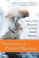 Book Cover for Parenting in the Present Moment by Carla Naumburg