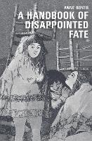 Book Cover for A Handbook of Disappointed Fate by Anne Boyer