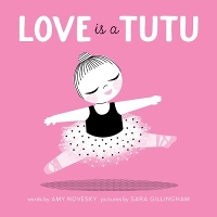 Book Cover for Love Is a Tutu by Amy Novesky