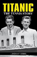Book Cover for Titanic: The Tennis Story by Lindsay Gibbs