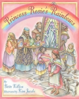 Book Cover for Princess Rosie’s Rainbows by Bette Killion