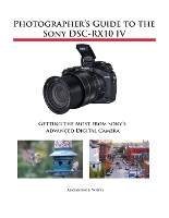 Book Cover for Photographer's Guide to the Sony DSC-RX10 IV by Alexander S White