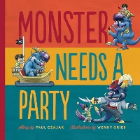 Book Cover for Monster Needs a Party by Paul Czajak