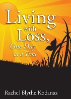 Book Cover for Living with Loss by Rachel Blythe Kodanaz