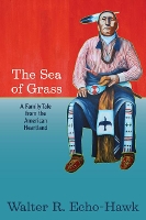 Book Cover for The Sea of Grass by Walter R Echo-Hawk