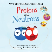 Book Cover for Protons and Neutrons by Mary Wissinger