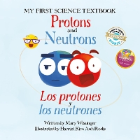 Book Cover for Protons and Neutrons / Los Protones Y Los Neutrones by Mary Wissinger