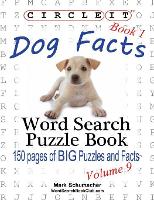 Book Cover for Circle It, Dog Facts, Book 1, Word Search, Puzzle Book by Lowry Global Media LLC, Mark Schumacher