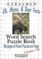 Book Cover for Circle It, Elk, Moose, and Deer Facts, Pocket Size, Word Search, Puzzle Book by Lowry Global Media LLC, Mark Schumacher