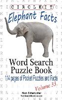 Book Cover for Circle It, Elephant Facts, Word Search, Puzzle Book by Lowry Global Media LLC, Mark Schumacher