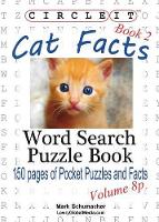 Book Cover for Circle It, Cat Facts, Pocket Size, Book 2, Word Search, Puzzle Book by Lowry Global Media LLC, Mark Schumacher