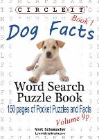 Book Cover for Circle It, Dog Facts, Book 1, Pocket Size, Word Search, Puzzle Book by Lowry Global Media LLC, Mark Schumacher