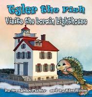 Book Cover for Tyler the Fish Visits the Lorain Lighthouse by Meaghan Fisher