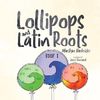 Book Cover for Lollipops and Latin Roots by Marilyn Harkrider