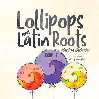 Book Cover for Lollipops and Latin Roots by Marilyn Harkrider