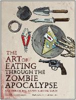 Book Cover for The Art of Eating Through the Zombie Apocalypse by Lauren Wilson