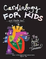 Book Cover for Cardiology for Kids ...and Adults Too! by April Chloe Terrazas