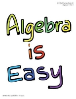 Book Cover for Algebra is Easy Part 1 by April Chloe Terrazas