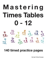Book Cover for Mastering Times Tables 0 - 12 by April Chloe Terrazas