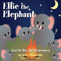 Book Cover for Ellie the Elephant and the Day She Remembers by Kathy Chamberlin