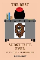 Book Cover for The Best Substitute Ever by Daniel Galt
