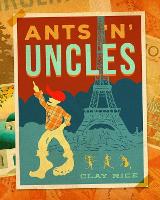 Book Cover for Ants 'N' Uncles by Clay Rice