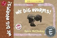 Book Cover for We Dig Worms! by Kevin Mccloskey