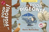 Book Cover for The Real Poop on Pigeons! by Kevin McCloskey