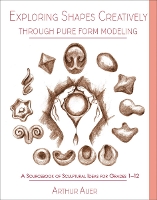 Book Cover for Exploring Shapes Creatively Through Pure Form Modeling by Arthur Auer