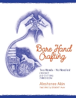 Book Cover for Bare Hand Crafting: Two Hands, No Needles! by Aleshanee Akin