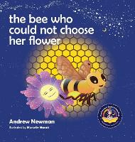 Book Cover for The Bee Who Could Not Choose Her Flower by Andrew Sam Newman