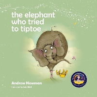 Book Cover for The Elephant Who Tried To Tiptoe by Andrew Newman