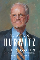 Book Cover for Let?s Go In – My Journey to a University Presidency by T. Alan Hurwitz