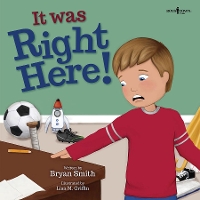 Book Cover for It Was Just Right Here! by Bryan (Bryan Smith) Smith