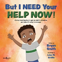 Book Cover for But I Need Your Help Now! by Bryan (Bryan Smith) Smith