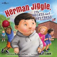 Book Cover for Herman Jiggle, It's Recess, Not Restress! by Julia Cook