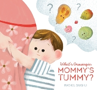 Book Cover for What's Growing in Mommy's Tummy? by Rachel Qiuqi-Li