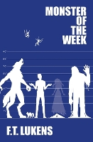 Book Cover for Monster of the Week by F.T. Lukens