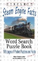 Book Cover for Circle It, Steam Engine / Locomotive Facts, Word Search, Puzzle Book by Lowry Global Media LLC, Mark Schumacher