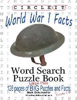 Book Cover for Circle It, World War I Facts, Large Print, Word Search, Puzzle Book by Lowry Global Media LLC, Mark Schumacher