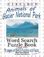 Book Cover for Circle It, Animals of Glacier National Park, Large Print, Word Search, Puzzle Book by Lowry Global Media LLC, Mark Schumacher