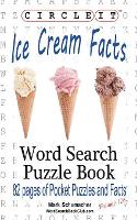 Book Cover for Circle It, Ice Cream Facts, Word Search, Puzzle Book by Lowry Global Media LLC, Mark Schumacher