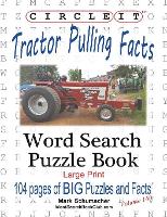 Book Cover for Circle It, Tractor Pulling Facts, Large Print, Word Search, Puzzle Book by Lowry Global Media LLC, Mark Schumacher