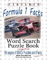 Book Cover for Circle It, Formula 1 / Formula One / F1 Facts, Word Search, Puzzle Book by Lowry Global Media LLC, Mark Schumacher