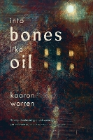 Book Cover for Into Bones like Oil by Kaaron Warren