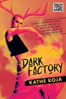 Book Cover for Dark Factory by Kathe Koja