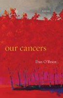 Book Cover for Our Cancers by Dan O'Brien