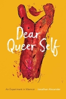 Book Cover for Dear Queer Self – An Experiment in Memoir by Jonathan Alexander