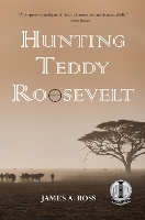 Book Cover for Hunting Teddy Roosevelt by James Ross