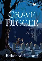 Book Cover for The Grave Digger by Rebecca Bischoff